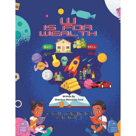 W is for Wealth: ABC Coloring Book Children's Financial Literacy, (Paperback)