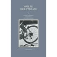 thumbnail image 1 of Wölfe der Straße: Gedanken, Erfahrungen und Anekdoten eines Hobbyrennradlers (Paperback), 1 of 1
