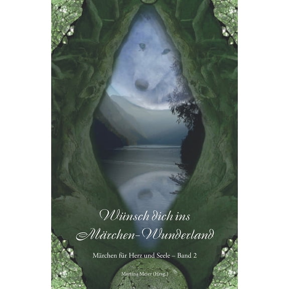Wünsch dich ins Märchen-Wunderland: Märchen für Herz und Seele Band 2 (Paperback)
