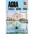 thumbnail image 1 of Wörld Hïdden Destïnatiöns: Agra Travel Guide 2023: An itinerary guide to Agra's exploration, food, top hidden gems, in 2023. (Paperback), 1 of 1