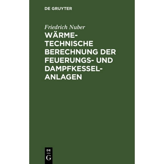 Wärmetechnische Berechnung Der Feuerungs- Und Dampfkessel-Anlagen: Taschenbuch Mit Den Wichtigsten Grundlagen, Formeln, , (Hardcover)