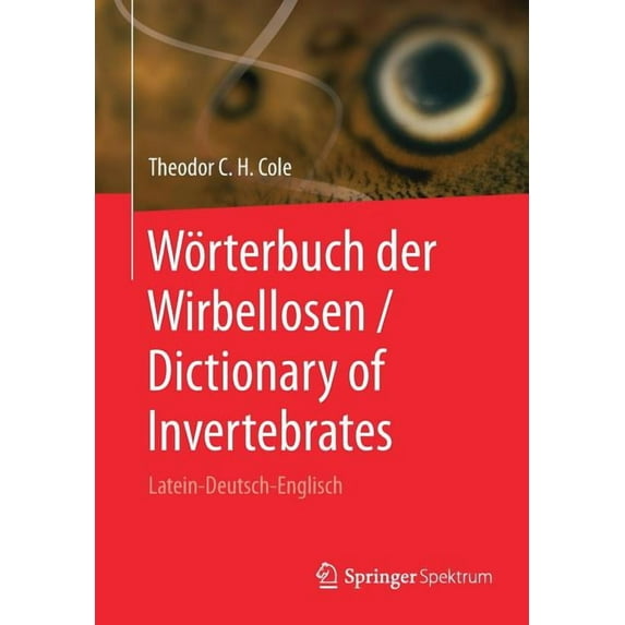Wörterbuch Der Wirbellosen / Dictionary of Invertebrates: Latein-Deutsch-Englisch, (Paperback)