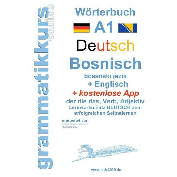 Wörterbuch Deutsch - Bosnisch - Englisch Niveau A1: Lernwortschatz A1 Sprachkurs Deutsch zum erfolgreichen Selbstlernen , (Paperback)