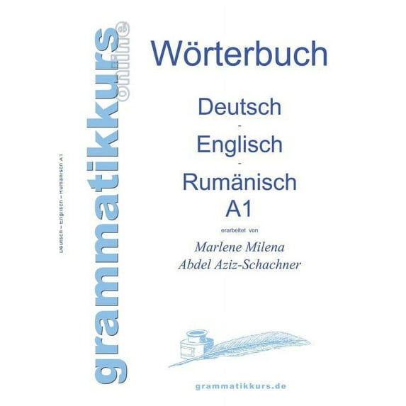Wörterbuch Deutsch - Englisch - Rumänisch A1: Lernwortschatz für die Integrations-Deutschkurs-TeilnehmerInnen aus Rumäni, (Paperback)