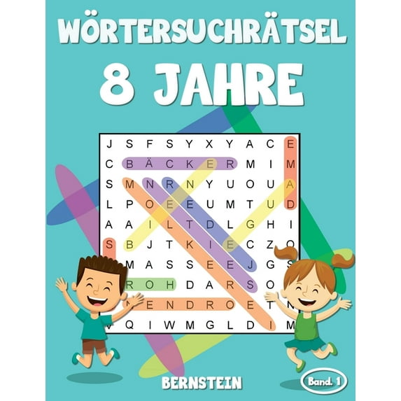 Wörtersuchrätsel 8 Jahre Wörtersuchrätsel 8 Jahre: 200 Wortsuchrätsel für Kinder ab 10 - mit Lösungen - GroÃdruck (Band 1), Book 1, (Paperback)