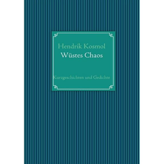 Wüstes Chaos : Kurzgeschichten und Gedichte (Paperback)