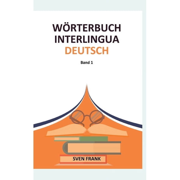 Wrterbuch Interlingua - Deutsch: Band 1, (Hardcover)