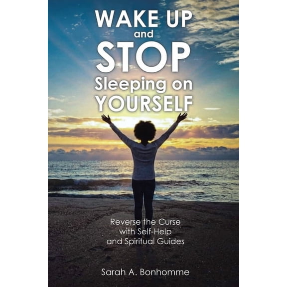 WAKE UP and STOP Sleeping on YOURSELF: Reverse the Curse with Self-Help and Spiritual Guides, (Paperback)
