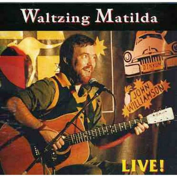 WALTZING MATILDA: JOHN WILLIAMSON LIVE!