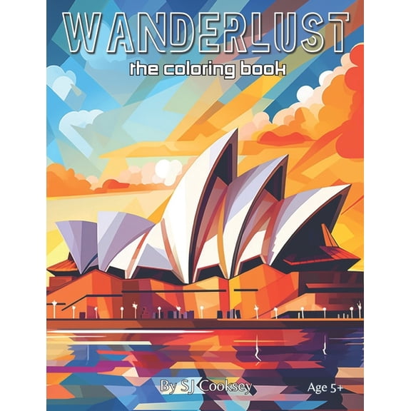 WANDERLUST The coloring book: Behold! A coloring book that'll whisk you away on a globetrotting adventure, featuring 40 , (Paperback)