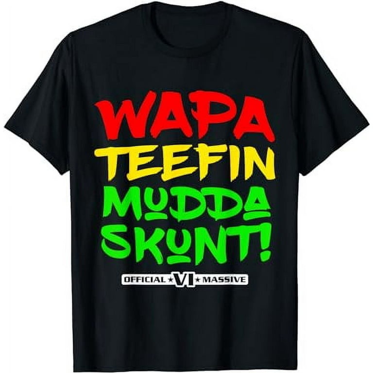 Wapa Teefin Mudda Skunt! Us Virgin Islands Massive Design T-Shirt Wapa Teefin Mudda Skunt! Us Virgin Islands Massive Design T-Shirt