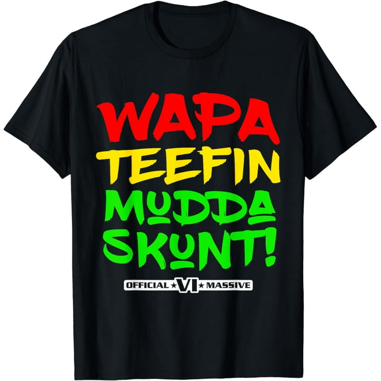 Wapa Teefin Mudda Skunt! Us Virgin Islands Massive Design T-Shirt Wapa Teefin Mudda Skunt! Us Virgin Islands Massive Design T-Shirt