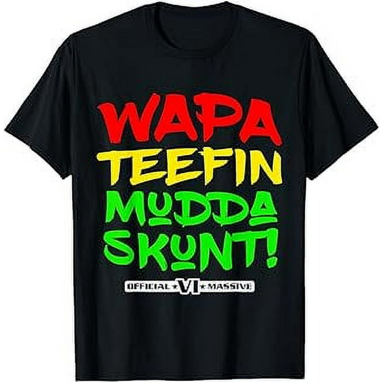 Wapa Teefin Mudda Skunt! Us Virgin Islands Massive Design T-Shirt Wapa Teefin Mudda Skunt! Us Virgin Islands Massive Design T-Shirt