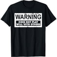 thumbnail image 1 of WARNING DOES NOT PLAY WELL WITH OTHERS T-Shirt, 1 of 4