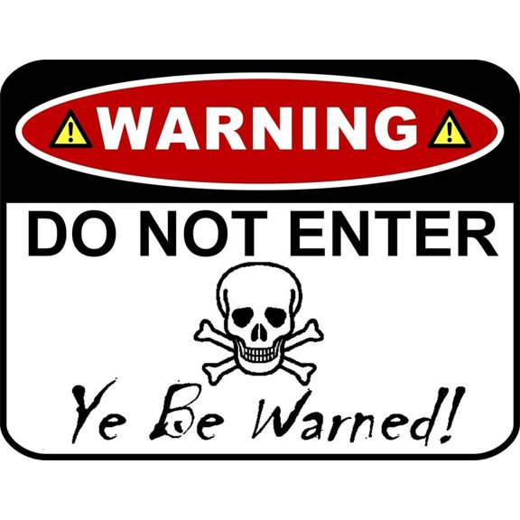 WARNING Do Not Enter Ye Be Warned! Funny Metal Aluminum Sign Size: 8 x 12 Inch
