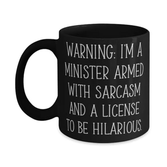 WARNING: I'M A MINISTER ARMED WITH SARCASM AND A LICENSE TO BE. 15oz Mug, Minister Present From Boss, Love Cup For Coworkers, Unique minister gifts, Personalized minister gifts, Minister