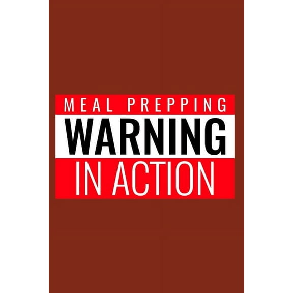 Warning: Meal Prepping In Action (Paperback)