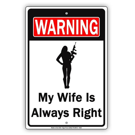 WARNING My Wife Is Always Right Girl Power Gag Jokes Funny Warning Notice Aluminum Note Metal Sign Plate