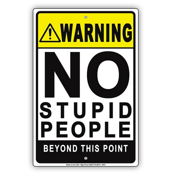 WARNING No Stupid People Beyond This Point Ridiculous Humor Funny Alert Warning Aluminum Metal Sign 8"x12" Plate