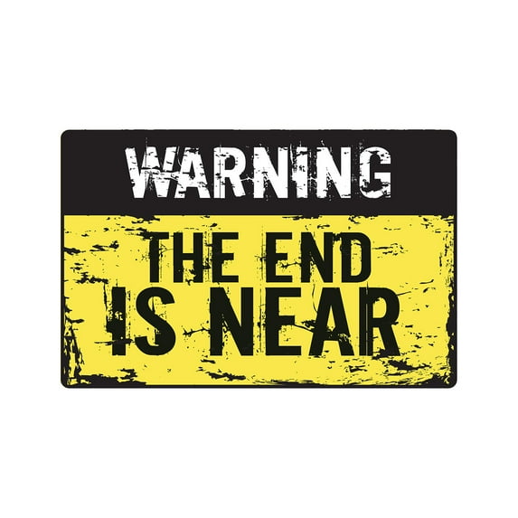 WARNING THE END IS NEAR Aluminum Sign warning apocalypse zombie end | Indoor/Outdoor | 18" Tall