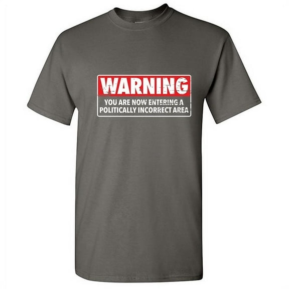 WARNING - You Are Now Entering A Politically Incorrect Area Graphic Funny Tee Hilarious Sarcastic Novelty Tshirt for Anniversary Birthday Holiday Fit Well Premium T Shirt
