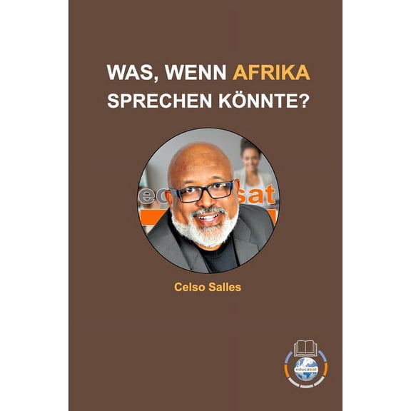 WAS, WENN AFRIKA SPRECHEN KNNTE? - Celso Salles: Sammlung Afrika (Paperback)