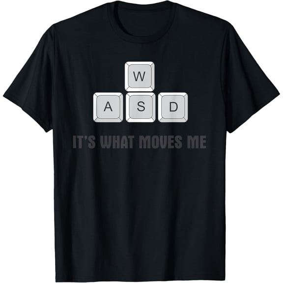 WASD It's What Moves Me | Funny PC Computer Gamer Nerd Gifts T-Shirt