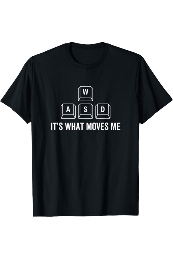 WASD It's What Moves Me Funny PC Gamer Computer Nerd T-Shirt