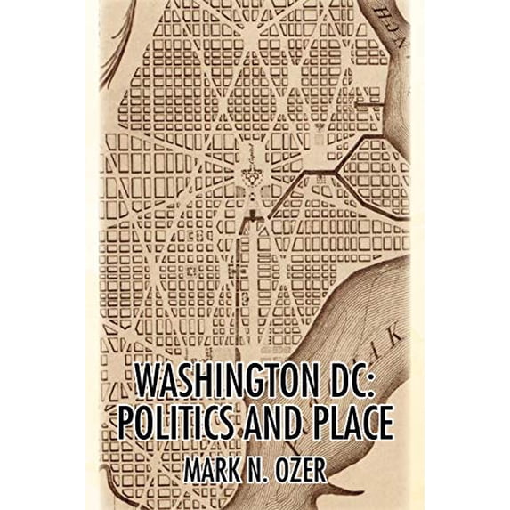 Pre-Owned Washington, D.C.: Politics and Place (Paperback) 1436371333 9781436371339