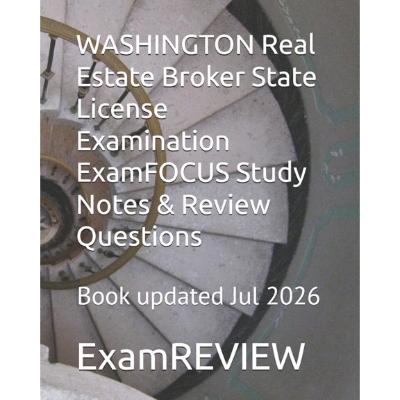 WASHINGTON Real Estate Broker State License Examination ExamFOCUS Study Notes & Review Questions, (Paperback)