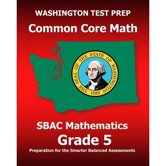 WASHINGTON TEST PREP Common Core Math SBAC Mathematics Grade 5: Preparation for the Smarter Balanced Assessments Paperback Test Master Press Washington