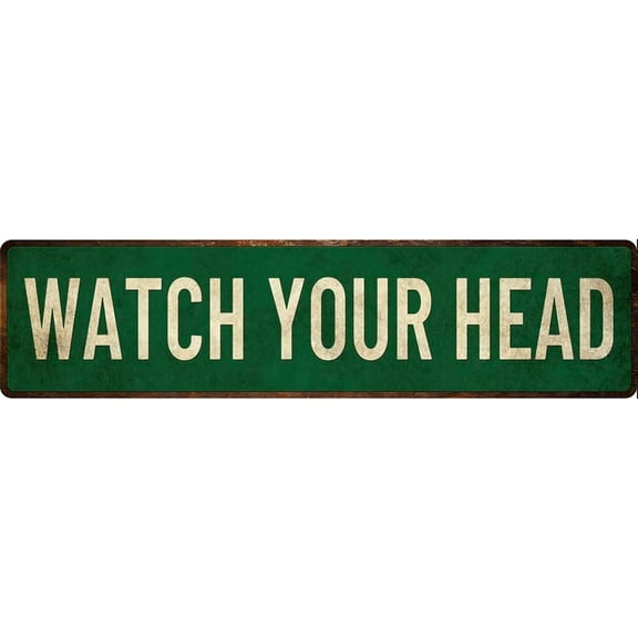 WATCH YOUR HEAD Sign Vintage Metal Sign Retro Metal Plaque Bar Pub Poster Wall Art Decor Tin Sign Home Decor Street sing 4"x16"