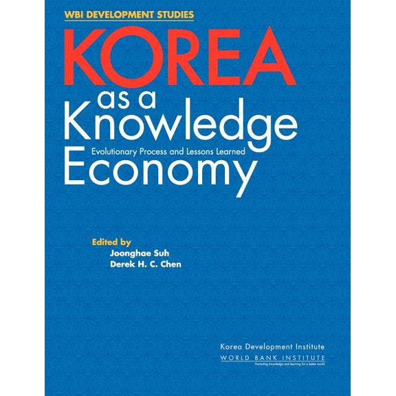 WBI Development Studies: Korea as a Knowledge Economy : Evolutionary Process and Lessons Learned (Paperback)