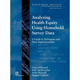 thumbnail image 1 of Wbi Learning Resources Analyzing Health Equity Using Household Survey Data: A Guide to Techniques and their Implementation, (Paperback), 1 of 1