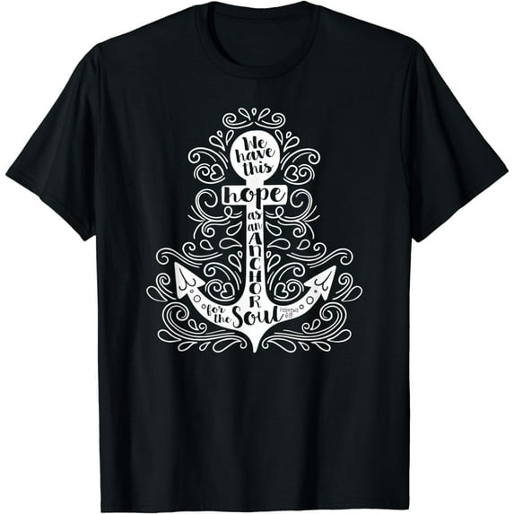 WE HAVE THIS HOPE AS ANCHOR FOR THE SOUL Bible Verse Quote T-Shirt