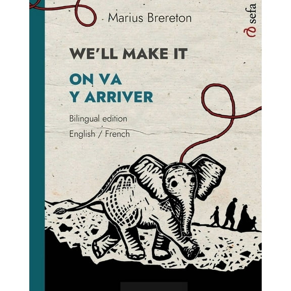 WE'LL MAKE IT - ON VA Y ARRIVER (English - French): A picture book in two languages, (Paperback)