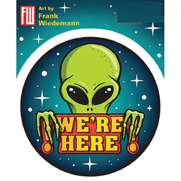WE'RE HERE ALIEN STICKER, Frank Wiedemann Art's Weather Resistant Long Lasting Orignal In / Out Die-Cut Sticker