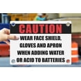 thumbnail image 1 of WEAR FACE SHIELD, GLOVES AND APRON WHEN ADDING WATER OR ACID TO BATTERIES | Warning Notice Caution Danger 3mm PVC Sign, 1 of 4