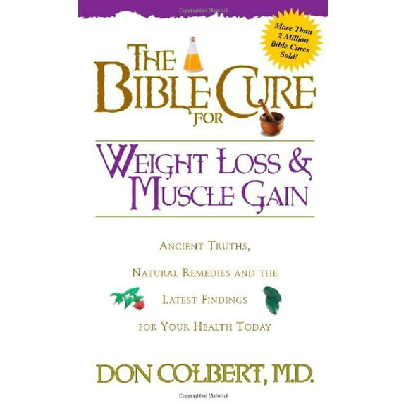 Pre-Owned The Bible Cure for Weight Loss and Muscle Gain: Ancient Truths, Natural Remedies and the Latest Findings for Your Health Today (Bible Cure Ser) (Paperback) 0884196844 9780884196846