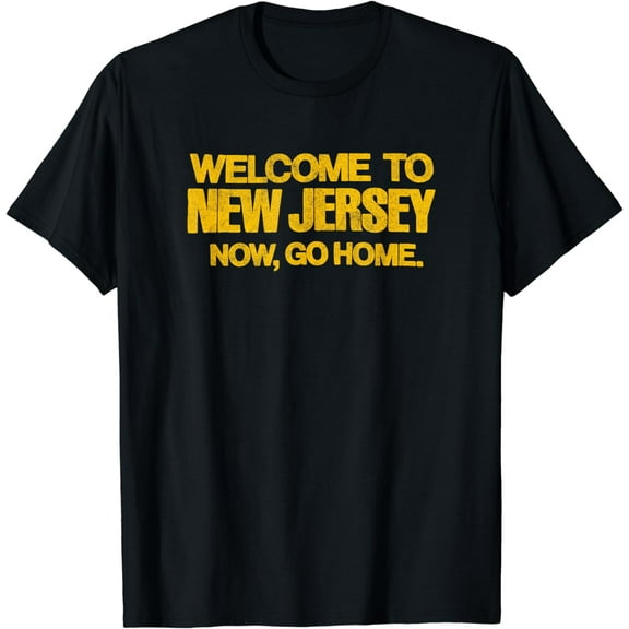 WELCOME TO NEW JERSEY, NOW GO HOME - retro distressed NJ 80s T-Shirt