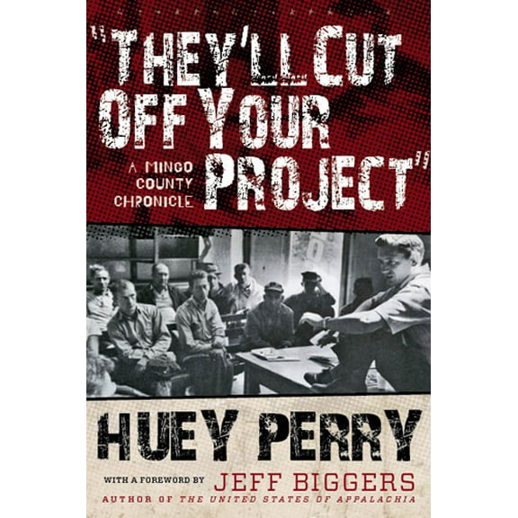 WEST VIRGINIA & APPALACHIA: They'll Cut Off Your Project : A Mingo County Chronicle (Paperback)