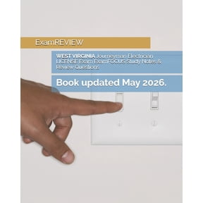 WEST VIRGINIA Journeyman Electrician LICENSE Exam ExamFOCUS Study Notes & Review Questions, (Paperback)