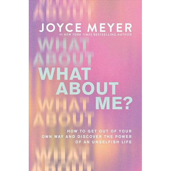 Pre-Owned What about Me?: Get Out of Your Own Way and Discover the Power of an Unselfish Life (Hardcover) 1546046984 9781546046981
