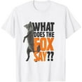thumbnail image 1 of WHAT DOES THE FOX SAY GIFT TSHIRT, 1 of 5