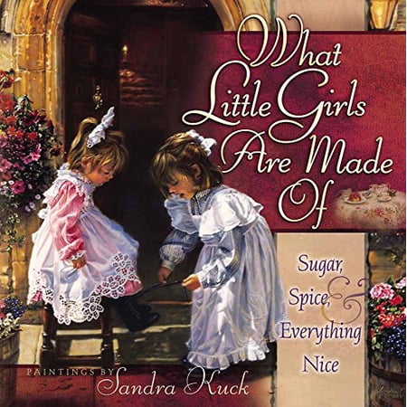 Pre-Owned What Little Girls Are Made of: Sugar, Spice, and Everything Nice (Hardcover) 0736903429 9780736903424