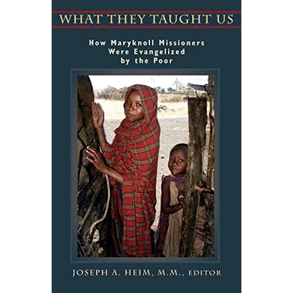 Pre-Owned WHAT THEY TAUGHT US: How Maryknoll Missioners Were Evangelized by the Poor Paperback