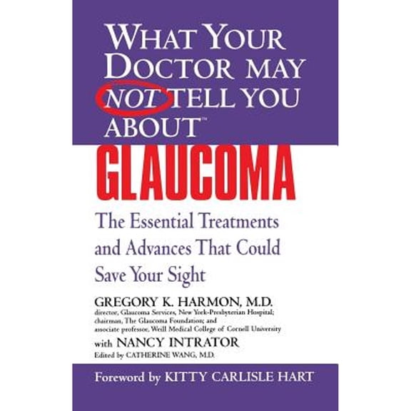 Pre-Owned Glaucoma: The Essential Treatments and Advances That Could Save Your Sight (Paperback) 0446690627 9780446690621