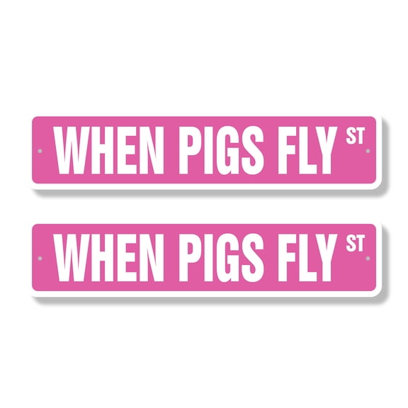 WHEN PIGS FLY Classic Street Sign (2 Pack) ain't happening funny joke Road Sign | 4" X 18" Plastic Address Sign