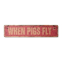 WHEN PIGS FLY Vintage Aluminum Street Sign ain't happening funny joke rustic metal tin | Indoor/Outdoor | 24" Wide