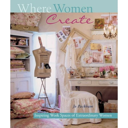 Pre-Owned Where Women Create: Inspiring Work Spaces of Extraordinary Women (Hardcover) 1402712294 9781402712296
